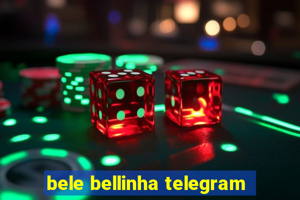 bele bellinha telegram